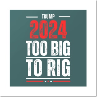 TOO BIG TO RIG TRUMP 2024 Posters and Art